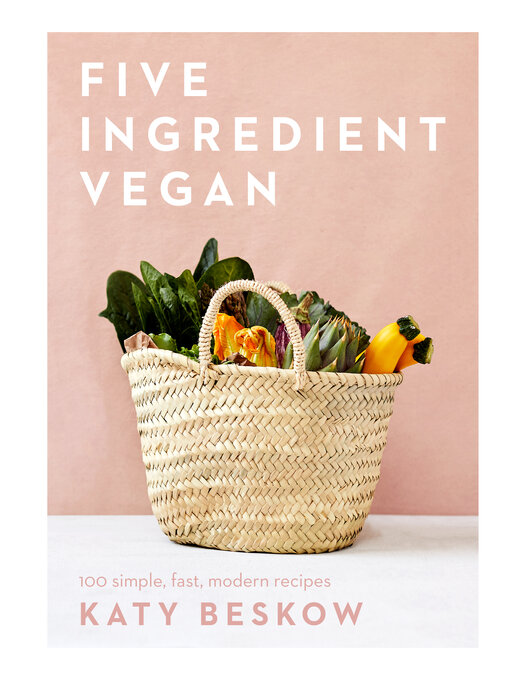 Title details for Five Ingredient Vegan by Katy Beskow - Available